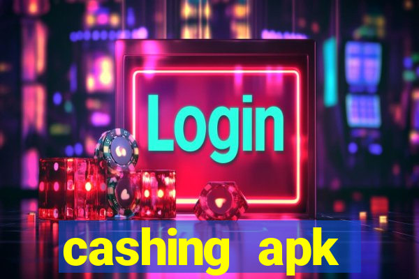 cashing apk dinheiro infinito